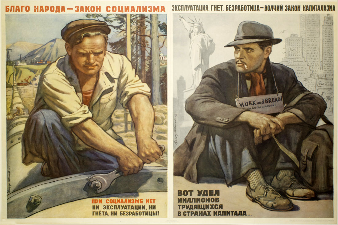 [Left panel with Soviet worker] The good of the nation-The Law of Socialism. There is no exploitation, oppression or unemployment under socialism!
[Right panel with U.S. worker] Exploitation, oppression, unemployment–The Wolfish Law of Capitalism. This is reality for millions of workers in capitalistic countries...