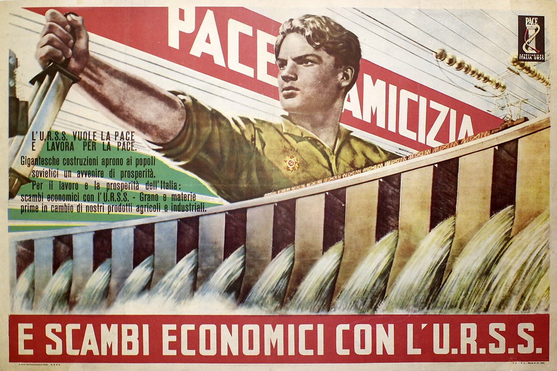 Peace, Friendship and Economic Exchanges with the USSR.
[Text center left] USSR Wants Peace and Works For Peace.
Monumental construction projects are opening a future of prosperity for the Soviet people. 
For work and prosperity of Italy: make economic exchanges with the USSR. 
Grain and raw materials in exchange for our agricultural and industrial products.