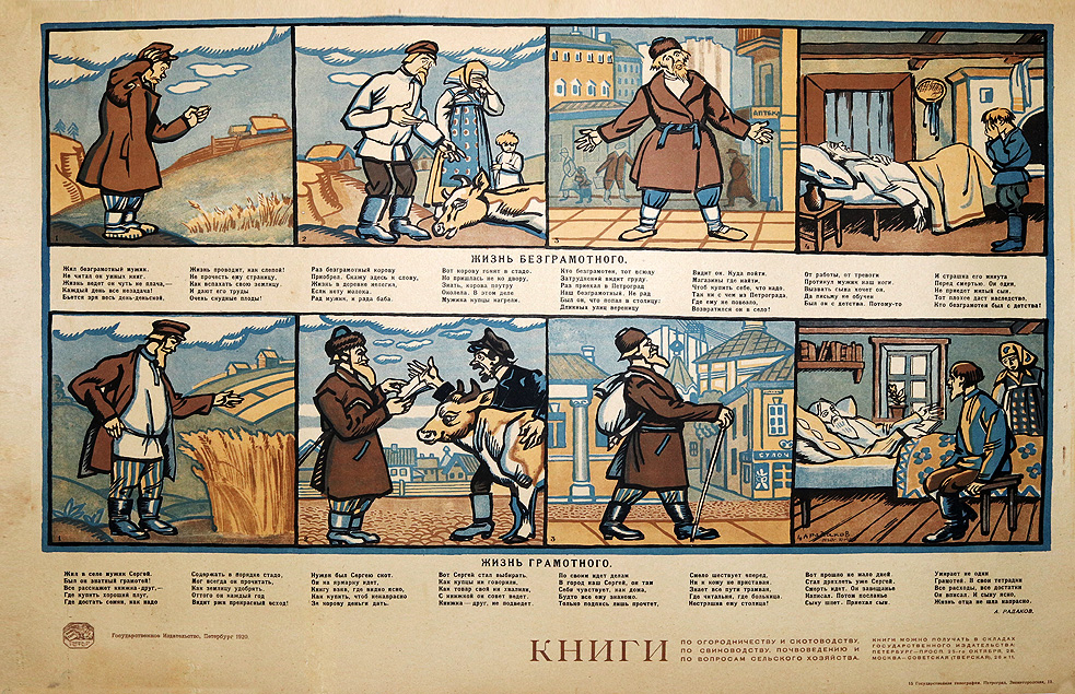 The life of the literate.
There lived an illiterate peasant.
He did not read clever books.
Life led him nearly to tears,
Every day everything was a bad break! Every day he toiled for nothing,
Life carried him along, like a blind person! He could not read a page,
About how to plow his land.
And his labor brought
In very scanty crops!
[Partial translation]