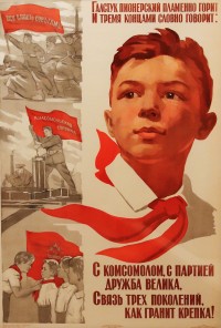 PP 656: A Pioneer’s tie burns bright and with its three corners is the slogan:  great friendship with Komsomol and the Party, the link between three generations is solid as granite!
